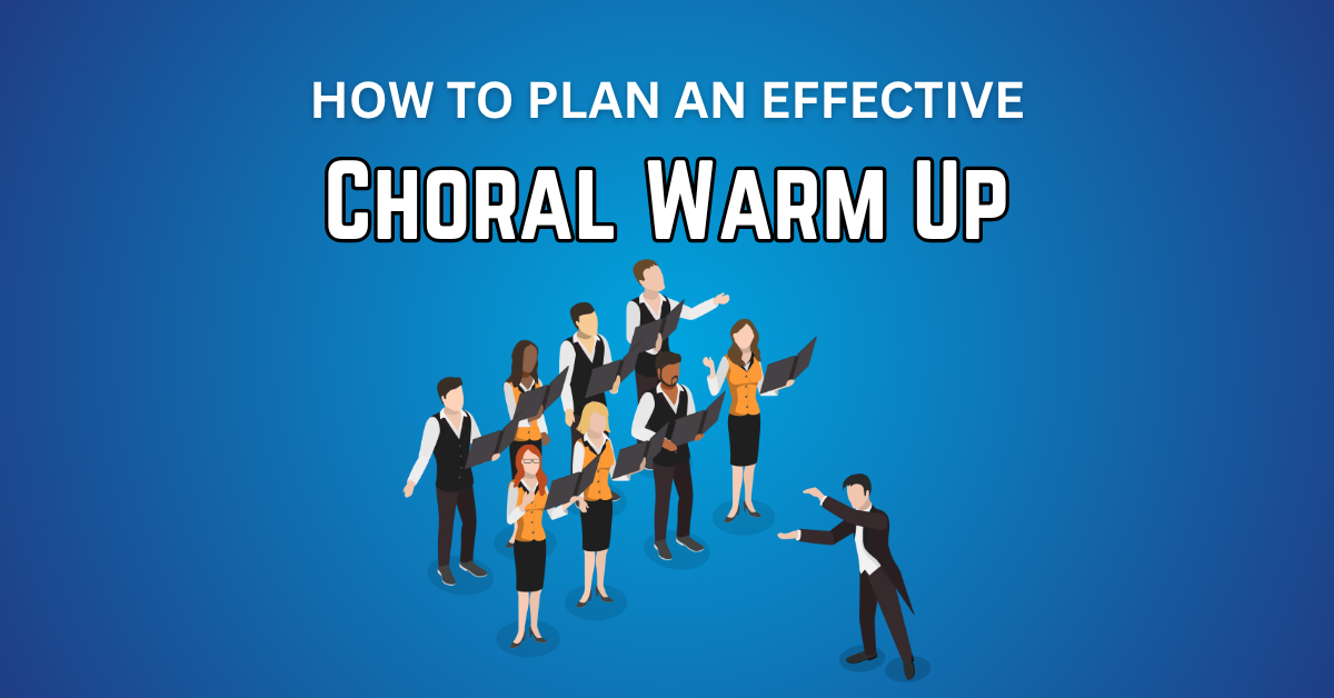 How to Plan an Effective Choral Warm Up