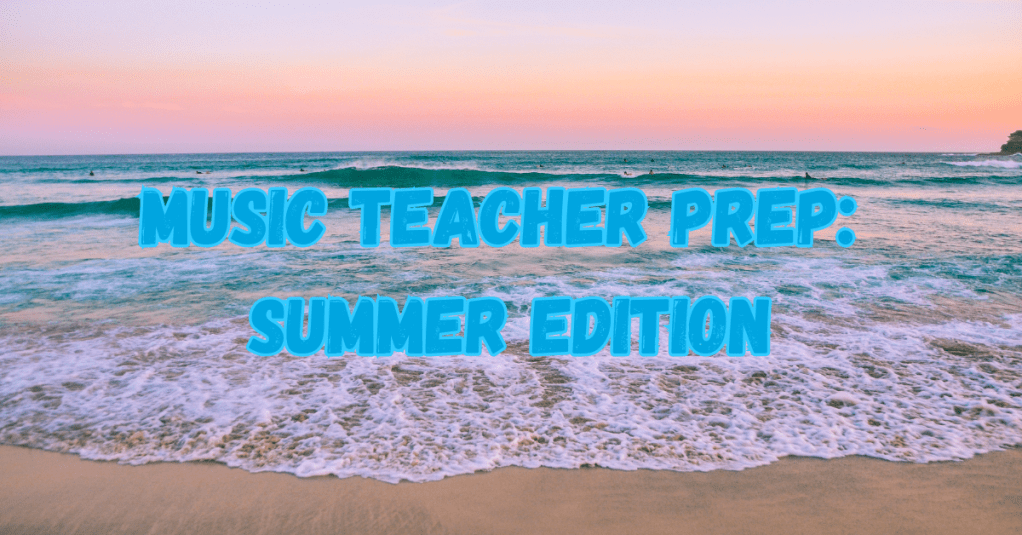 📦 My Favorite Music Teacher Resources to Prep Over the&nbsp;Summer