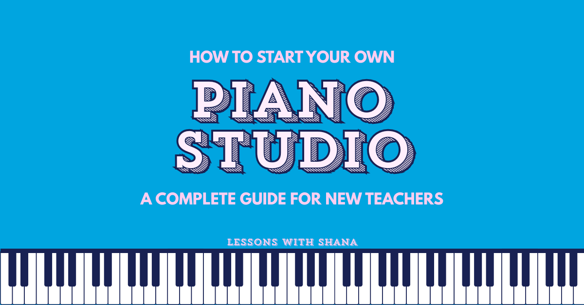 HOW TO START YOUR OWN PIANO STUDIO