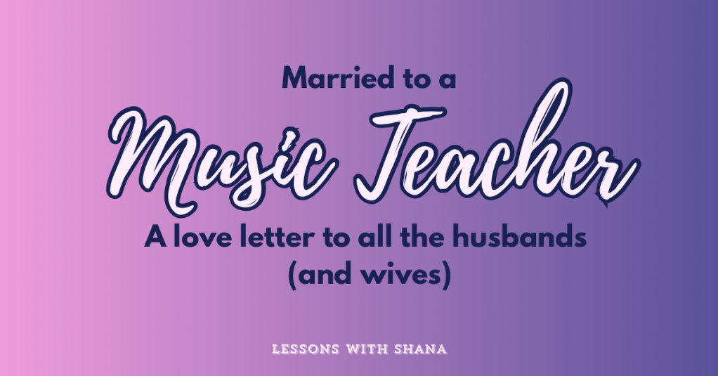 Married to a Music Teacher: A Love Letter to All the Husbands (and&nbsp;Wives)