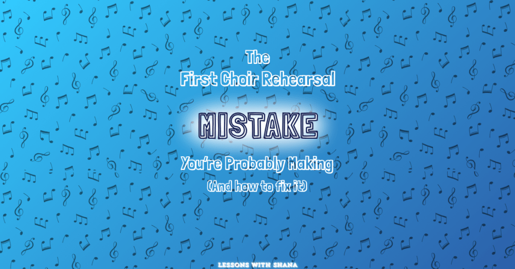 The First Choir Rehearsal Mistake You’re Probably Making (And How to Fix&nbsp;It)