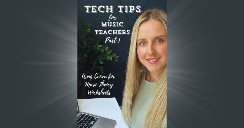 Tech Tips for Music Teachers, Part 1: Using Canva for Music Theory Lessons &&nbsp;Worksheets