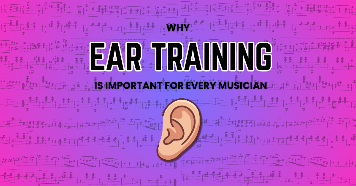 Why Ear Training Is Important for Every Musician