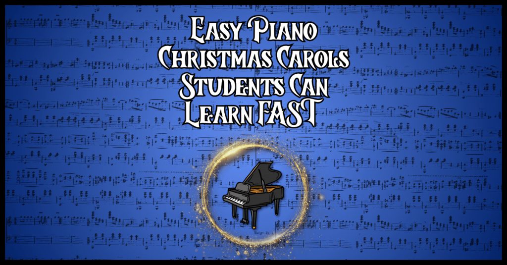 Easy Piano Christmas Carols Students Can Learn&nbsp;FAST