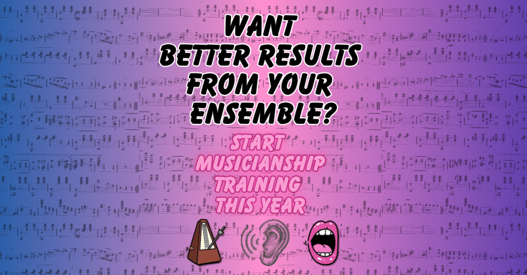 Want Better Results From Your Ensemble? Start Musicianship Training This&nbsp;Year