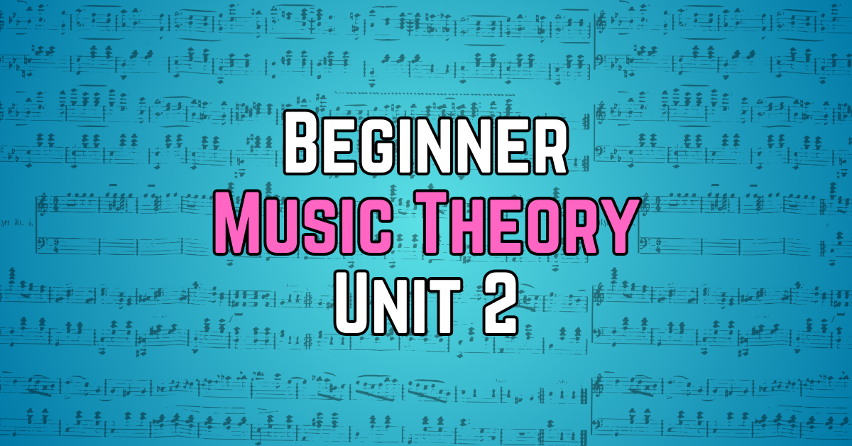 Beginner Music Theory Unit 2: Major Scales, Key Signatures, Minor Scales, and 6/8 Time