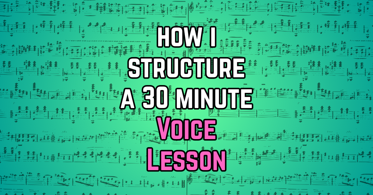 How I Structure a 30-Minute Voice Lesson