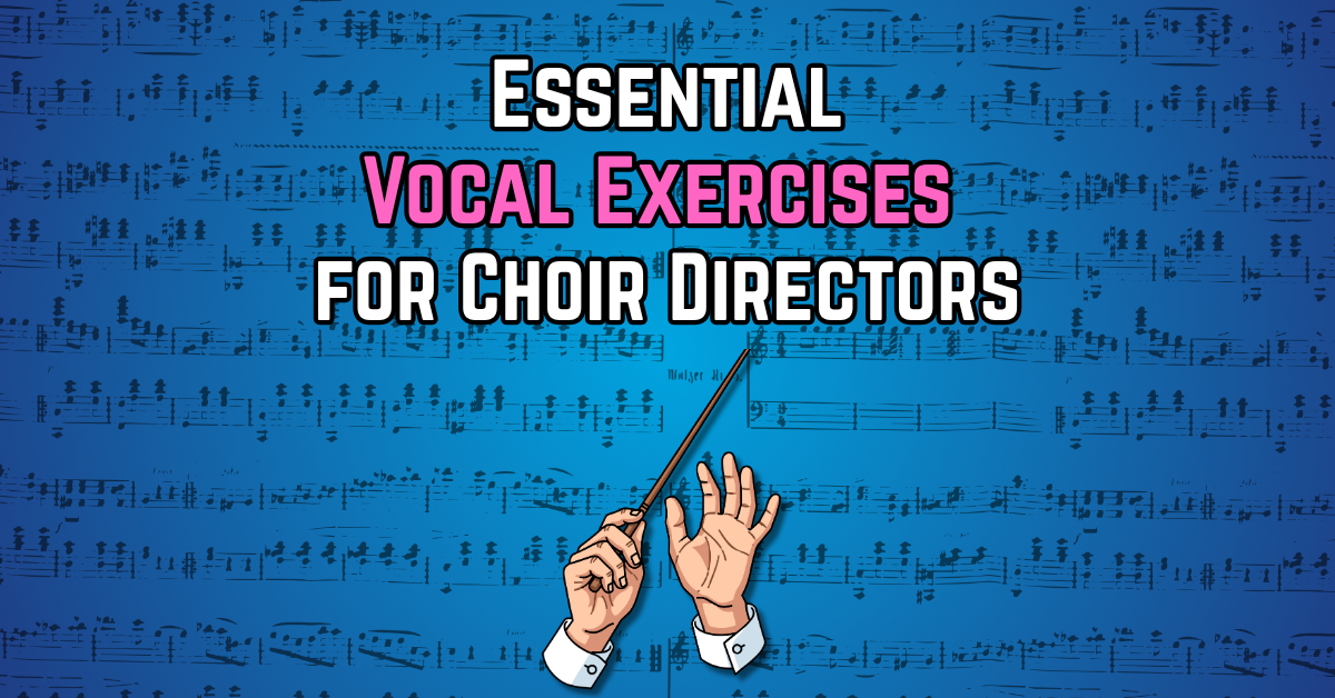Essential Vocal Exercises for Choir Directors